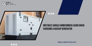 Mistakes Should Homeowners Avoid When Choosing a Backup Generator